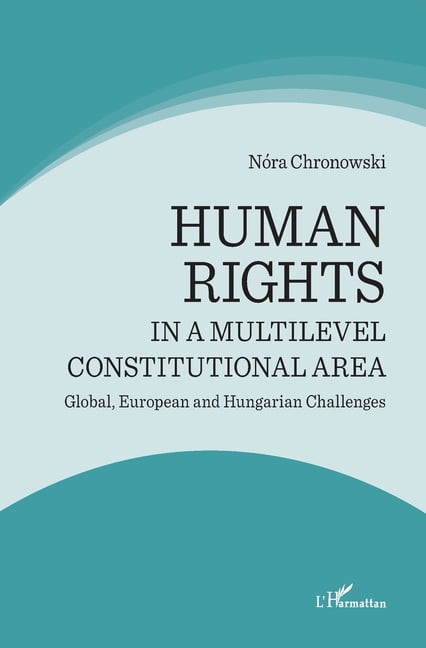 Harmattan Hongrie Human rights in a multilevel constitutional area: Global, European and Hungarian Challenges, (Paperback)