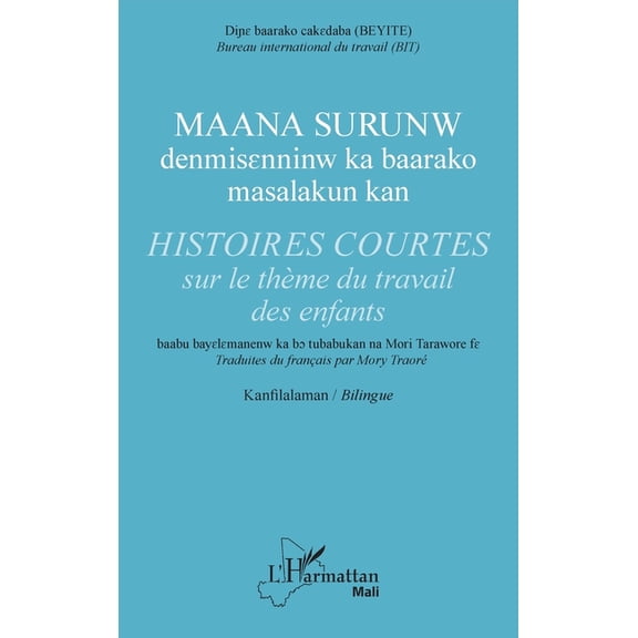Harmattan Mali Histoires courtes sur le thme du travail des enfants: Maana surunw bilingue bambara / franais Traduites du franais pa, (Paperback)