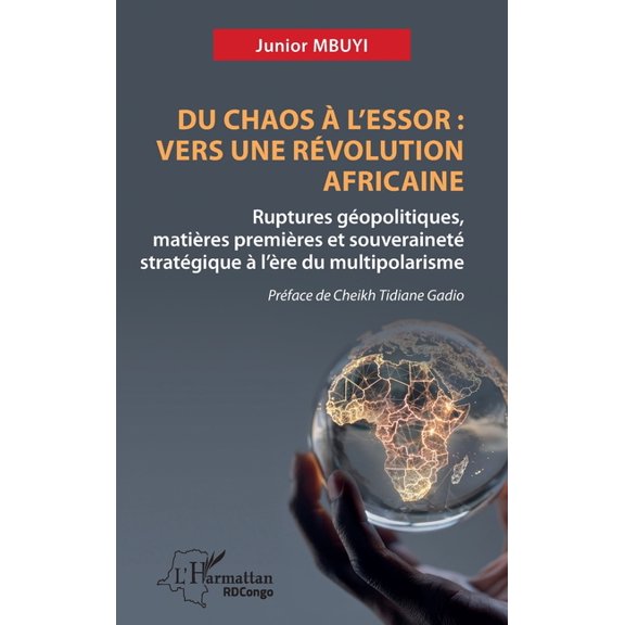 Harmattan Rdc Du chaos  l'essor: Vers une rvolution africaine: Ruptures gopolitiques, matires premires et souverainet stratgiqu, (Paperback)