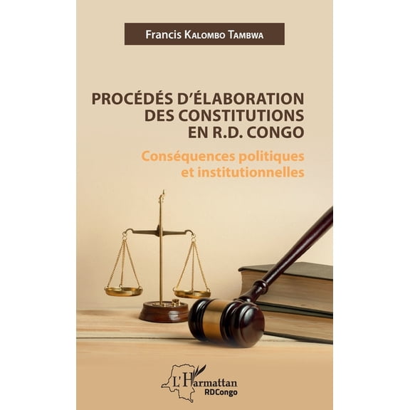 Harmattan Rdc Procds d'laboration des constitutions en R.D. Congo: Consquences politiques, (Paperback)