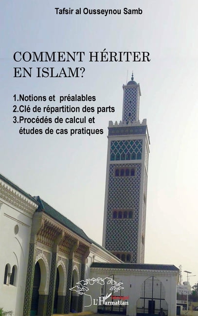 Harmattan Sénégal Comment hériter en Islam ?: 1. Notions et préalables 2. Clé de répartition des parts 3. Procédés de calcul et études de , (Paperback)
