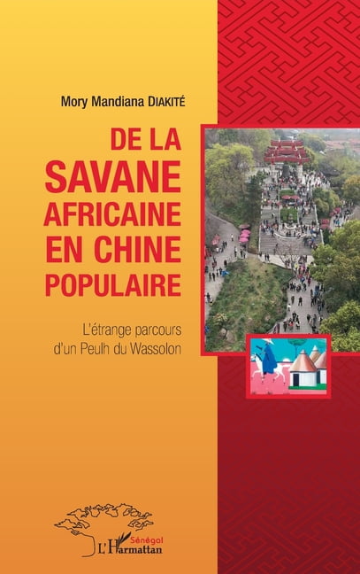 Harmattan SÃ©nÃ©gal De la savane africaine en Chine populaire: L'Ã©trange parcours d'un Peulh du Wassolon, (Paperback)