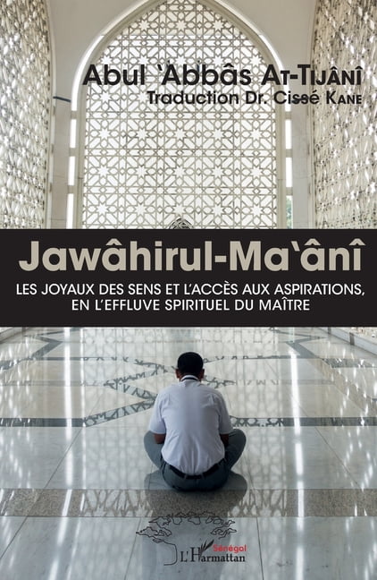 Harmattan SÃ©nÃ©gal JawÃ¢hirul-Ma'Ã¢nÃ®: Les joyaux des sens et l'accÃ¨s aux aspirations, en l'effluve spirituel du maÃ®tre, (Paperback)