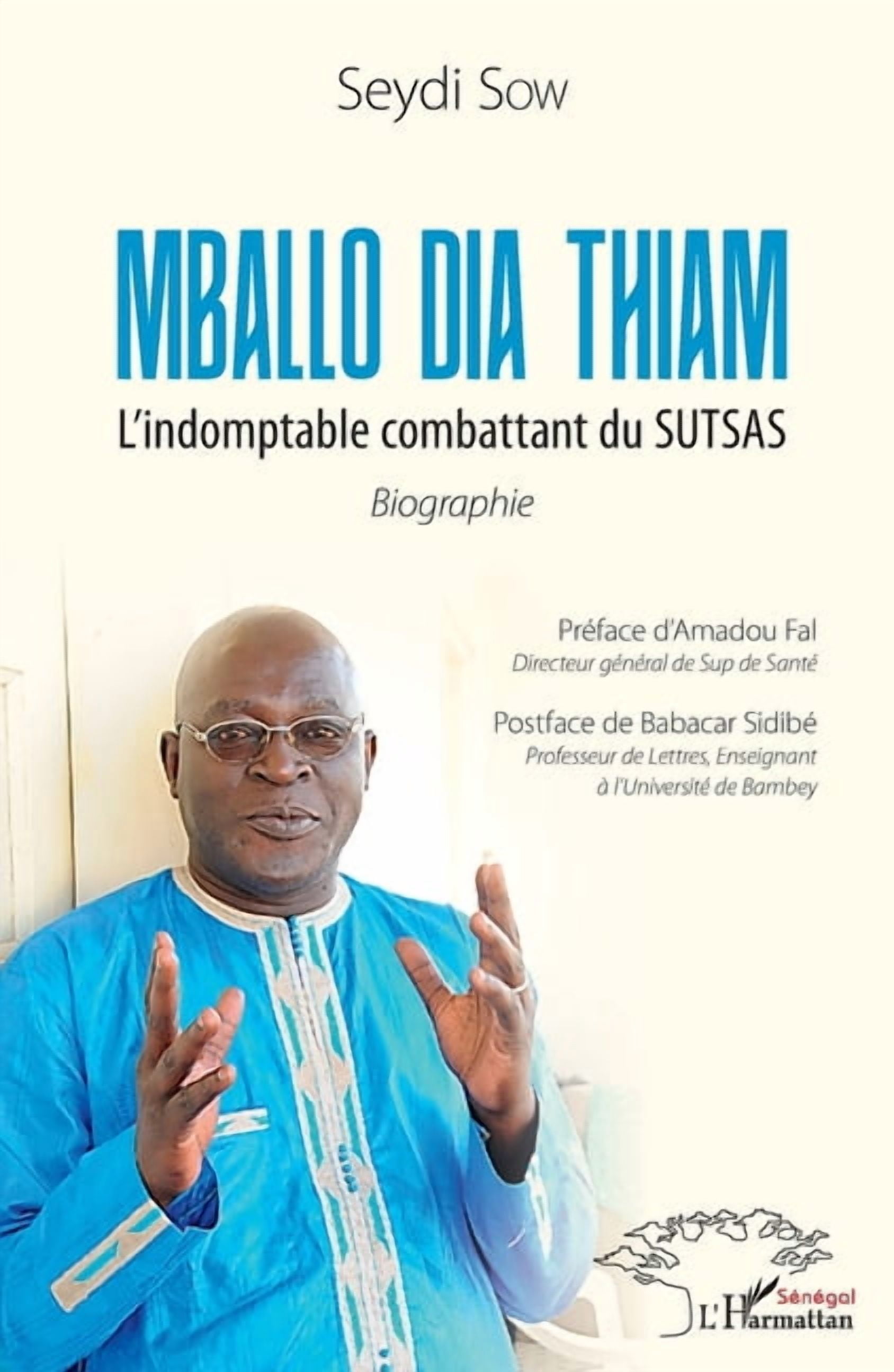 Harmattan SÃ©nÃ©gal Mballo Dia Thiam. L'indomptable combattant du SUTSAS: Biographie, (Paperback)