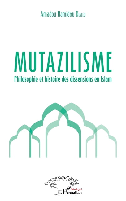 Harmattan SÃ©nÃ©gal Mutazilisme: Philosophie et histoire des dissensions en Islam, (Paperback)