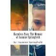 thumbnail image 1 of Harmless Pain: The Memoir of Jasmine Springfield (Paperback), 1 of 1