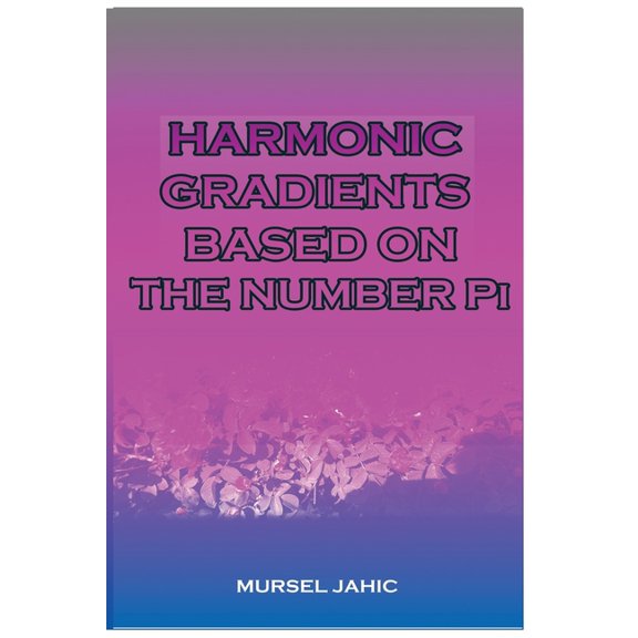Harmonic Gradients Based On The Number Pi, (Paperback)