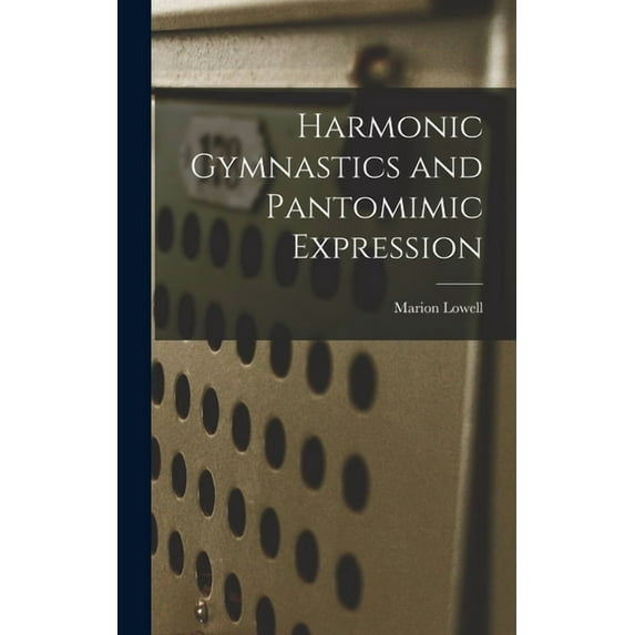 Harmonic Gymnastics and Pantomimic Expression, (Hardcover)
