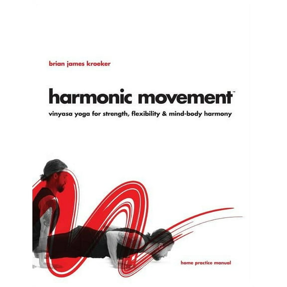 Harmonic Movement: Vinyasa Yoga for Strength, Flexibility & Mind-Body Harmony, (Paperback)