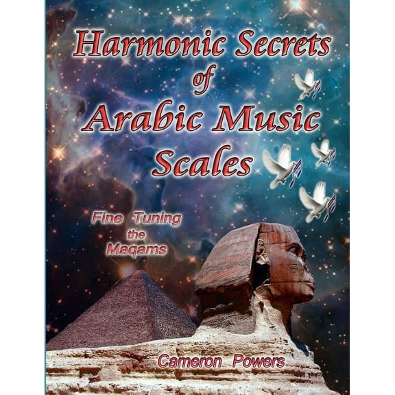 Harmonic Secrets of Arabic Music Scales: Fine Tuning the Maqams (Paperback)