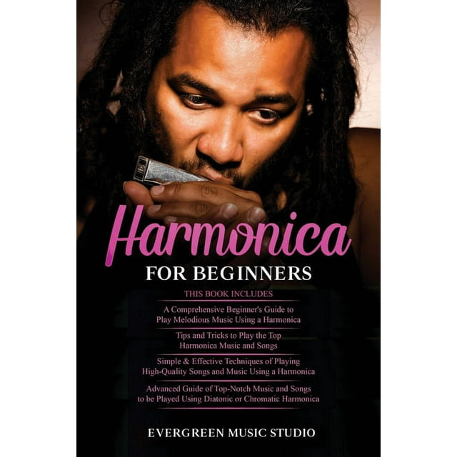 Harmonica For Beginners 4 In 1 Beginner S Guide Tips And Tricks Simple And Effective Harmonica For Beginners 4 In 1 Beginner S Guide Tips And Tricks Simple And Effective