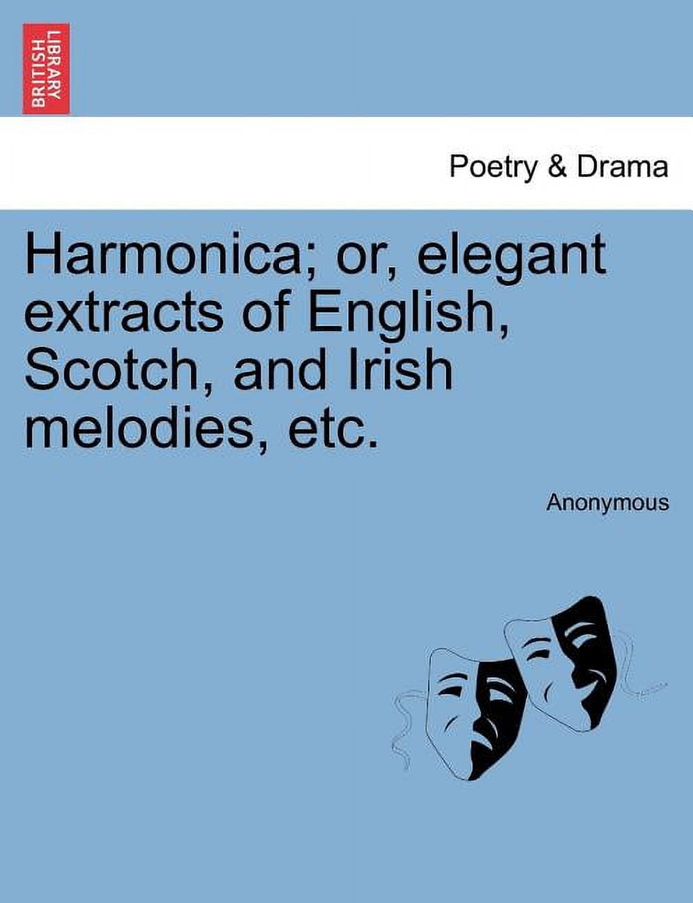 Harmonica; Or, Elegant Extracts of English, Scotch, and Irish Melodies, Etc.