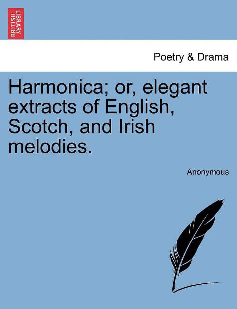Harmonica; Or, Elegant Extracts of English, Scotch, and Irish Melodies. (Paperback)