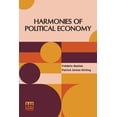 thumbnail image 1 of Harmonies Of Political Economy: Translated From The Third Edition Of The French, With A Notice Of The Life And Writings , (Paperback), 1 of 1