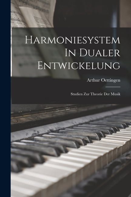 Harmoniesystem In Dualer Entwickelung: Studien Zur Theorie Der Musik, (Paperback)