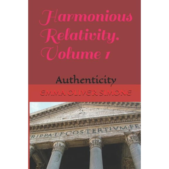 Harmonious Relativity: Harmonious Relativity. Volume 1: Authenticity (Paperback)