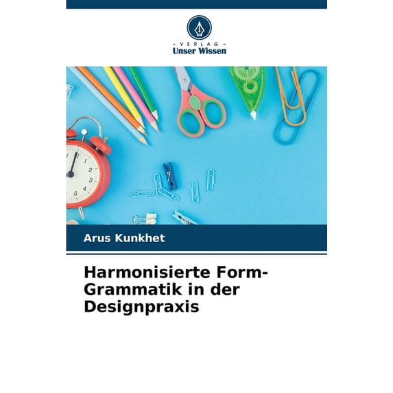 Harmonisierte Form-Grammatik in der Designpraxis, (Paperback)