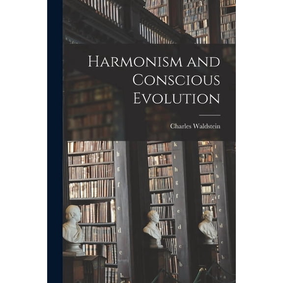 Harmonism and Conscious Evolution, (Paperback)