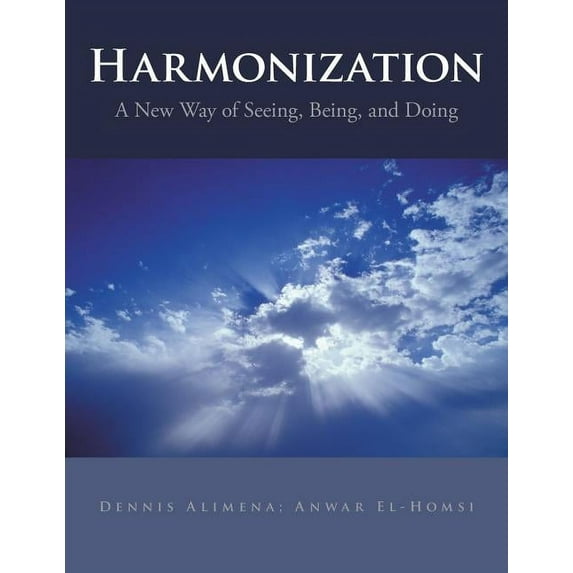 Harmonization: A New Way of Seeing, Being, and Doing (Paperback)