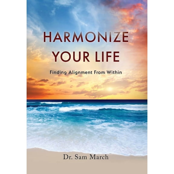 Harmonize Your Life: Finding Alignment From Within, (Hardcover)