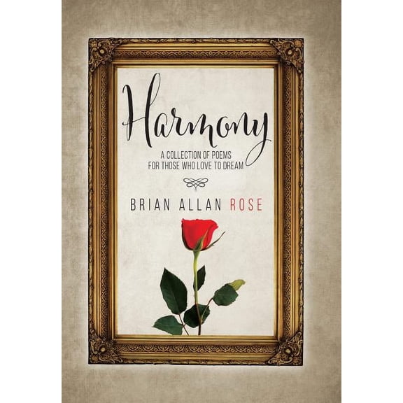Harmony: A Collection Of Poems For Those Who Love To Dream, (Hardcover)