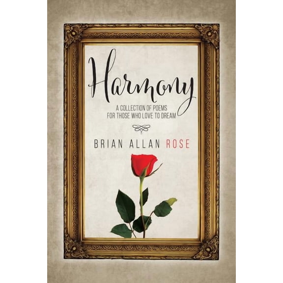 Harmony: A Collection Of Poems For Those Who Love To Dream, (Paperback)