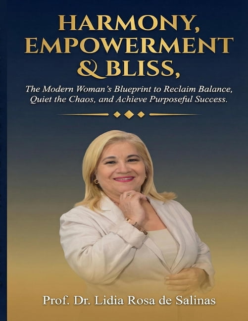 Harmony, Empowerment & Bliss: "The Modern Woman's Blueprint to Reclaim Balance, Quiet the Chaos, and Achieve Purposeful , (Paperback)