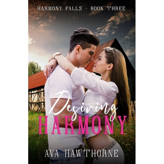 Harmony Falls Desiring Harmony: A Small Town, Close Proximity, Forbidden Love Romance, Book 3, (Paperback)