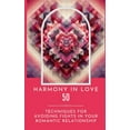 thumbnail image 1 of Harmony In Love - 50 Techniques For Avoiding Fights In Your Romantic Relationship, (Paperback), 1 of 1