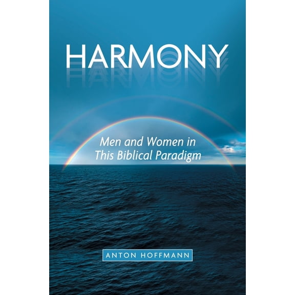 Harmony: Men and Women in This Biblical Paradigm, (Paperback)