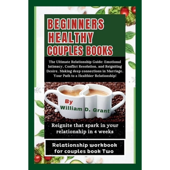 Harmony in Relationships: Beginners Healthy Couples Books: : The Ultimate Relationship Guide: Emotional Intimacy, Conflict Resolution, and Reigniting Desire. Making deep connection in Mar*ge. Your Pat