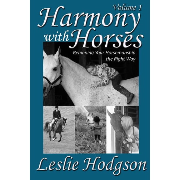 Harmony With Horses : Beginning Your Horsemanship the Right Way