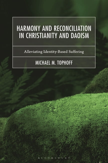 Harmony and Reconciliation in Christianity and Daoism: Alleviating Identity-Based Suffering, (Paperback)