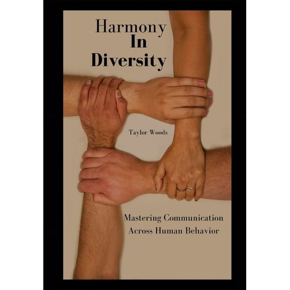 Harmony in Diversity: Mastering Communication Across Human Behavior (Paperback)