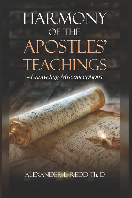 Harmony of the Apostles' Teaching: Unraveling Misconceptions, (Paperback)