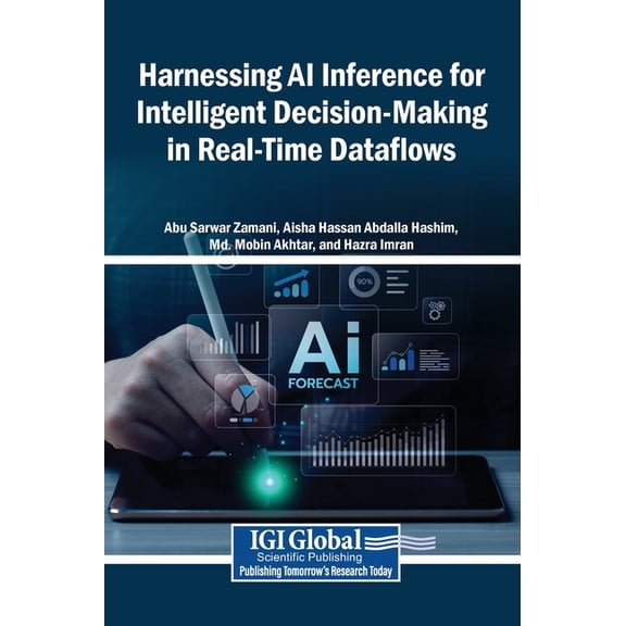 Harnessing AI Inference for Intelligent Decision-Making in Real-Time Dataflows, (Hardcover)