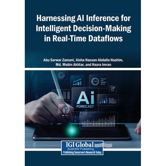 Harnessing AI Inference for Intelligent Decision-Making in Real-Time Dataflows, (Paperback)