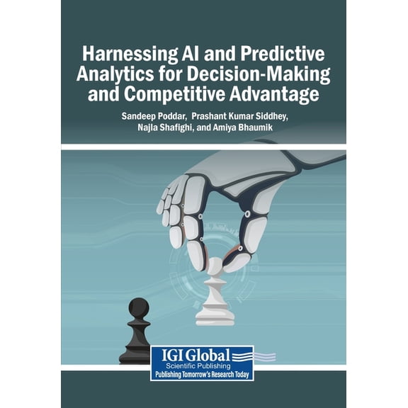 Harnessing AI and Predictive Analytics for Decision-Making and Competitive Advantage, (Paperback)