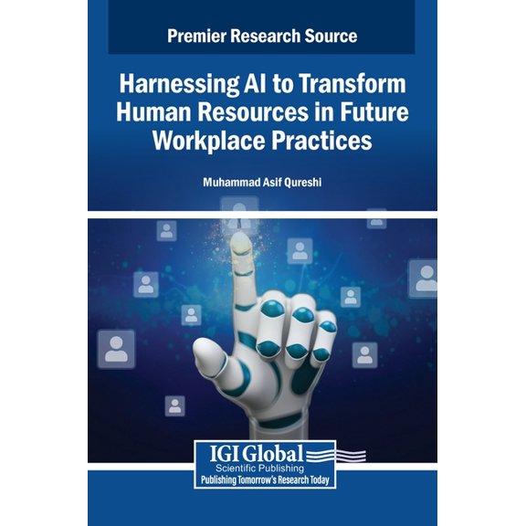 Harnessing AI to Transform Human Resources in Future Workplace Practices, (Hardcover)