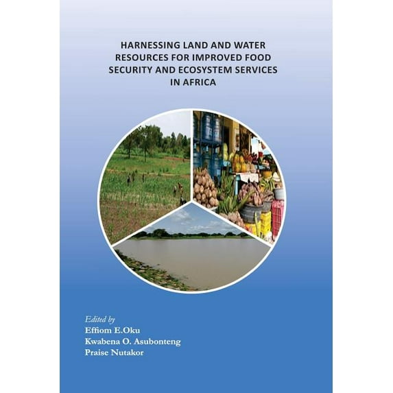Harnessing Land and Water Resources for Improved Food Security and Ecosystem Services in Africa (Paperback)