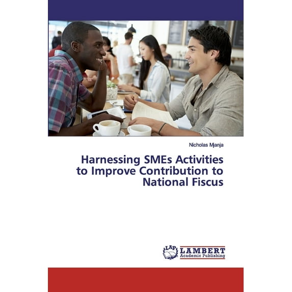 Harnessing SMEs Activities to Improve Contribution to National Fiscus (Paperback)