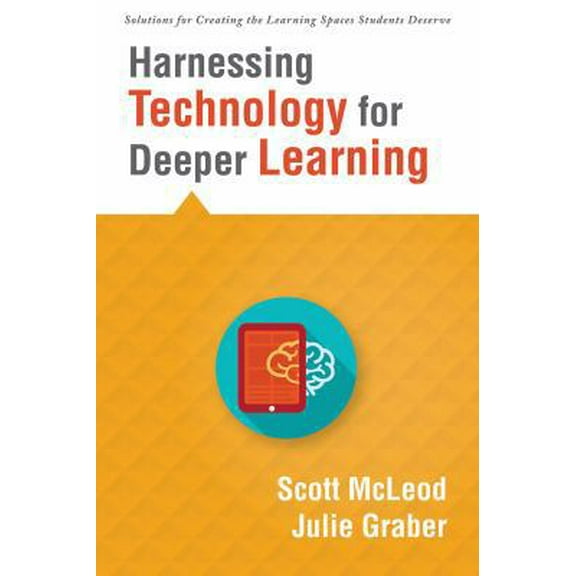 Pre-Owned Harnessing Technology for Deeper Learning: (A Quick Guide to Educational Technology Integration and (Paperback) by Scott McLeod, Julie Graber