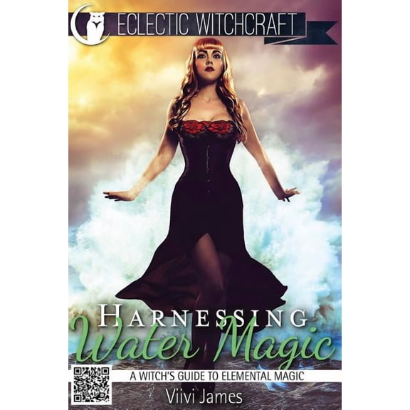 Elemental Witchcraft and Magic Harnessing Water Magic (A Witch's Guide to Elemental Magic), Book 4, (Paperback)