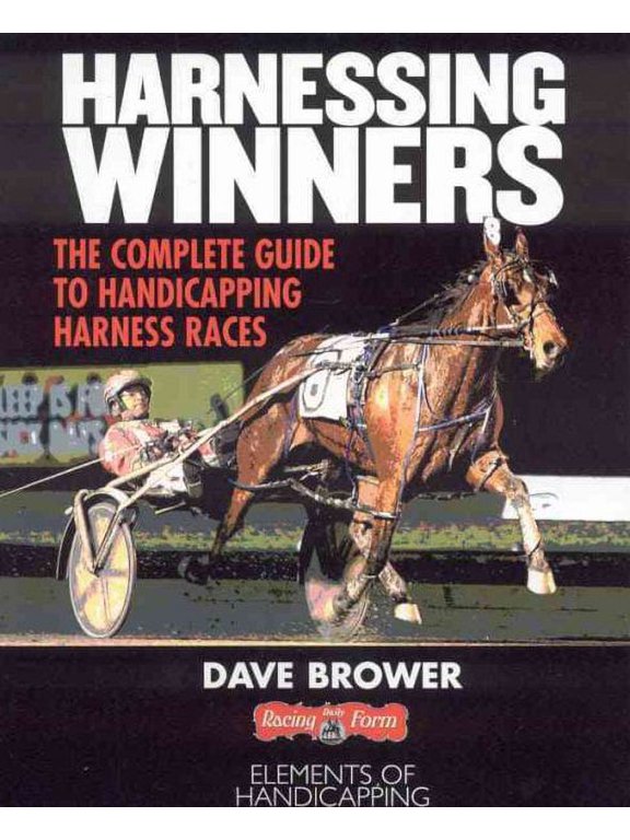 Harnessing Winners : The Complete Guide to Handicapping Harness Races (Paperback)