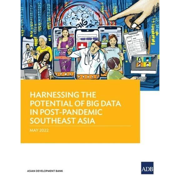 Harnessing the Potential of Big Data in Post-Pandemic Southeast Asia, (Paperback)