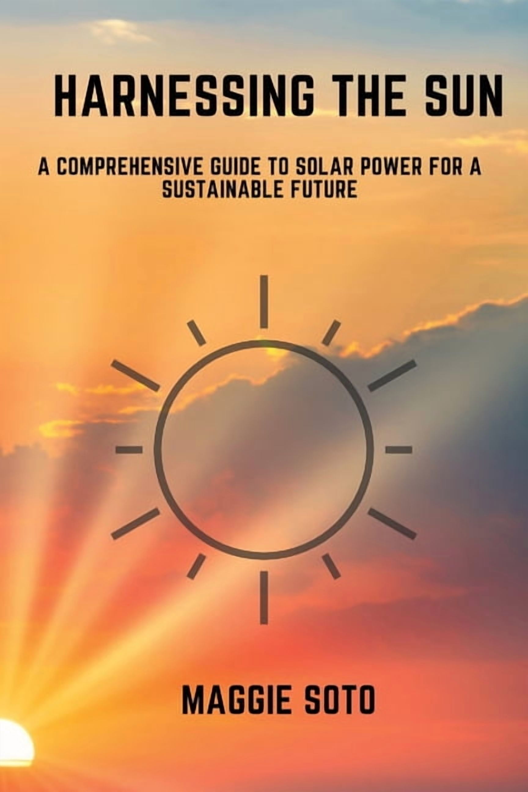 Harnessing the Sun: A Comprehensive Guide to Solar Power for a ...