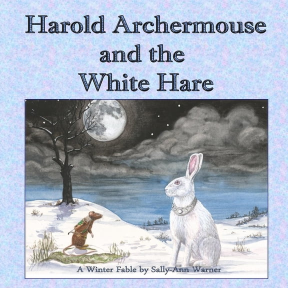 Harold Archermouse and the White Hare : A Winter Fable (Paperback)