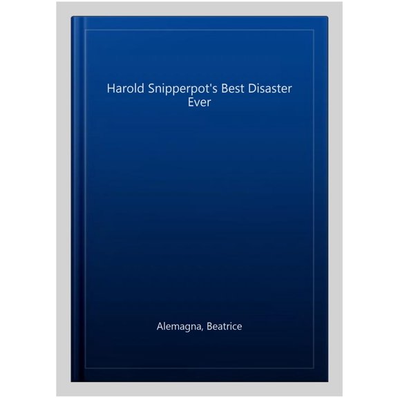 Harold Snipperpot's Best Disaster Ever