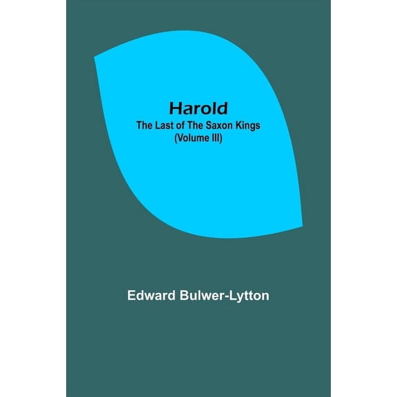 Harold: the Last of the Saxon Kings (Volume III), (Paperback)