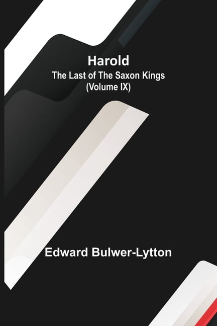 Harold: the Last of the Saxon Kings (Volume IX), (Paperback)